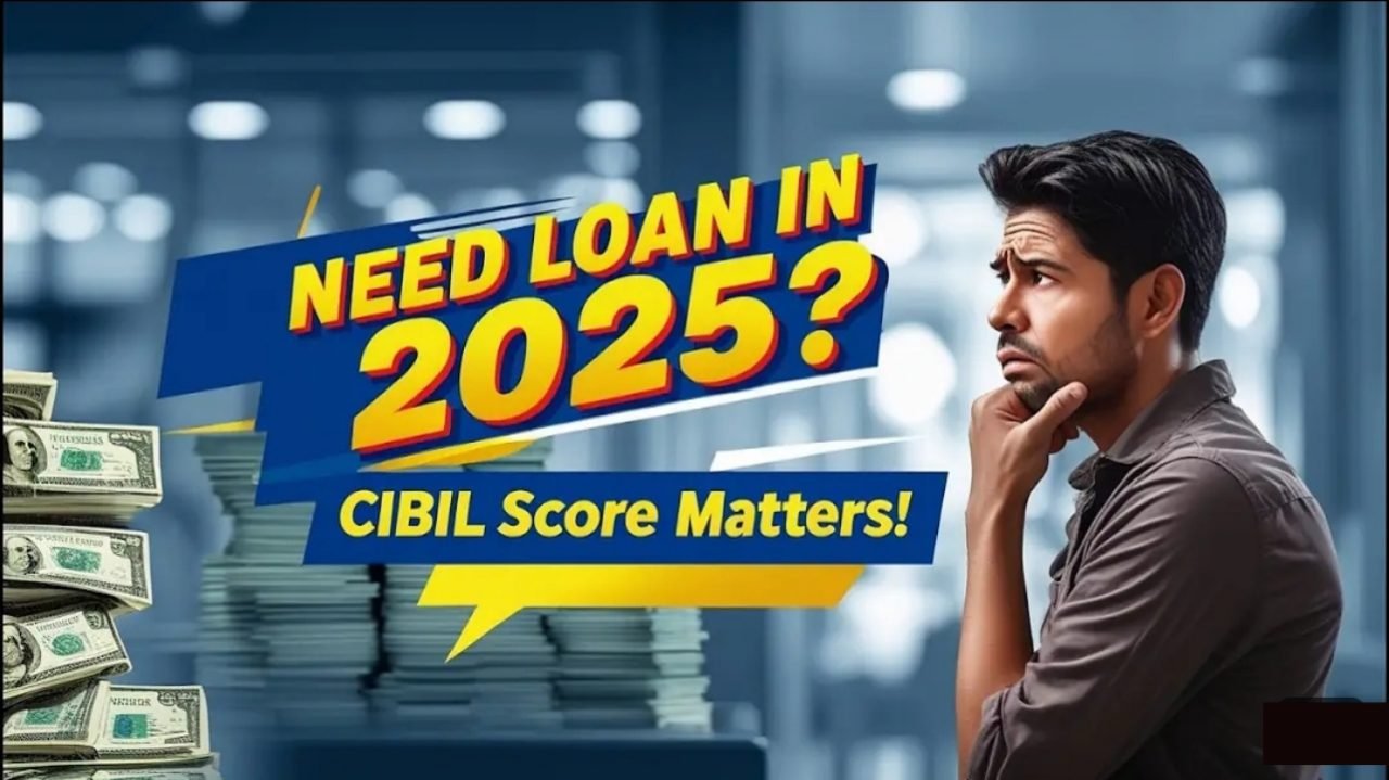 Loan Cibil Score 2025: 2025 में लोन चाहिए? जानिए कितने CIBIL Score पर बैंक देंगे पैसा!