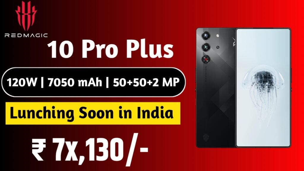 Nubia Red Magic 10 Pro Plus 5G: दमदार 5G स्मार्टफोन, 7050mAh बैटरी और 120W फास्ट चार्जिंग के साथ